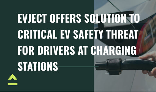 EVject Offers Solution to Critical EV Safety Threat For Drivers at Charging Stations